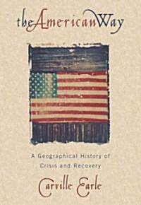 The American Way: A Geographical History of Crisis and Recovery (Hardcover)