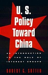 U.S. Policy Toward China: An Introduction to the Role of Interest Groups (Hardcover)