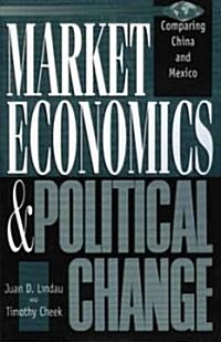 Market Economics and Political Change: Comparing China and Mexico (Paperback)