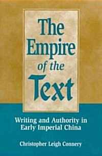 The Empire of the Text: Writing and Authority in Early Imperial China (Paperback, Kdenn)