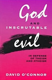 God and Inscrutable Evil: In Defense of Theism and Atheism (Paperback)