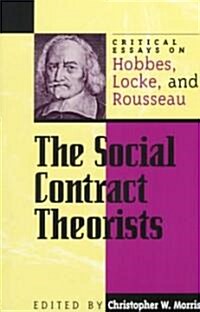 The Social Contract Theorists: Critical Essays on Hobbes, Locke, and Rousseau (Paperback)