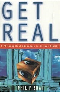 Get Real: A Philosophical Adventure in Virtual Reality (Hardcover)
