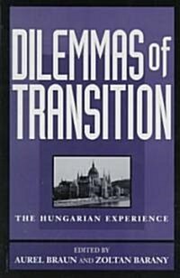 Dilemmas of Transition: The Hungarian Experience (Paperback)
