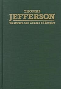 Thomas Jefferson: Westward the Course of Empire (Hardcover)