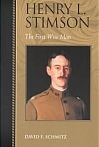 Henry L. Stimson: The First Wise Man (Paperback)