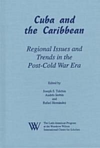 Cuba and the Caribbean: Regional Issues and Trends in the Post-Cold War Era (Hardcover)