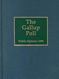 The 1999 Gallup Poll: Public Opinion (Hardcover, 1999)