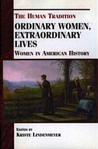 Ordinary Women, Extraordinary Lives: Women in American History (Paperback)