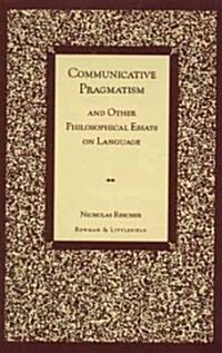 Communicative Pragmatism: And Other Philosophical Essays on Language (Paperback)