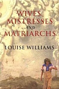 Wives, Mistresses and Matriarchs: Asian Women Today (Paperback)