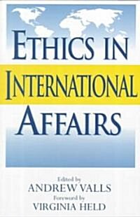 Ethics in International Affairs: Theories and Cases (Paperback)