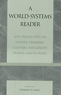 A World-Systems Reader: New Perspectives on Gender, Urbanism, Cultures, Indigenous Peoples, and Ecology (Paperback)