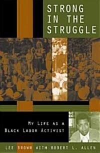 Strong in the Struggle: My Life as a Black Labor Activist (Hardcover)