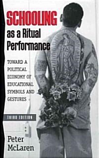 Schooling as a Ritual Performance: Towards a Political Economy of Educational Symbols and Gestures (Paperback, 3, Kdenn)