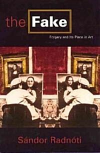 The Fake: Forgery and Its Place in Art (Paperback)