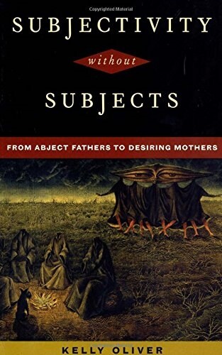 Subjectivity Without Subjects: From Abject Fathers to Desiring Mothers (Paperback)