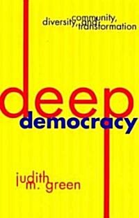 Deep Democracy: Community, Diversity, and Transformation (Hardcover)