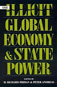 The Illicit Global Economy and State Power (Hardcover)