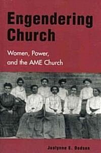 Engendering Church: Women, Power and the AME Church (Paperback)