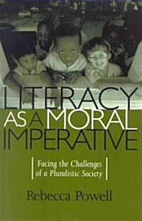 Literacy as a Moral Imperative: Facing the Challenges of a Pluralistic Society (Paperback)