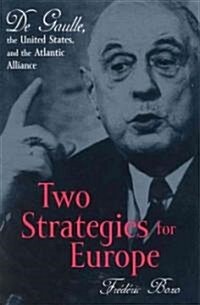 Two Strategies for Europe: De Gaulle, the United States, and the Atlantic Alliance (Paperback)