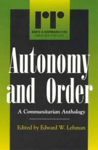 Autonomy and order: a communitarian anthology