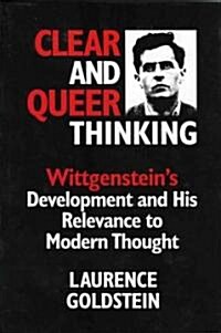 Clear and Queer Thinking: Wittgensteins Development and His Relevance to Modern Thought (Hardcover)