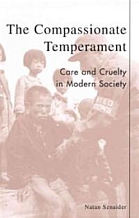 The Compassionate Temperament: Care and Cruelty in Modern Society (Paperback)