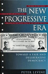 The New Progressive Era: Toward a Fair and Deliberative Democracy (Paperback)