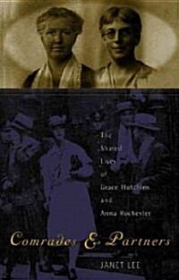 Comrades and Partners: The Shared Lives of Grace Hutchins and Anna Rochester (Paperback)