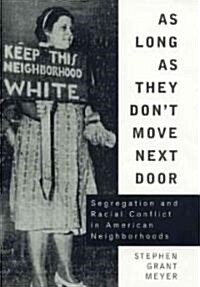As Long as They Dont Move Next Door: Segregation and Racial Conflict in American Neighborhoods (Hardcover)