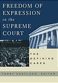 Freedom of Expression in the Supreme Court: The Defining Cases (Paperback)