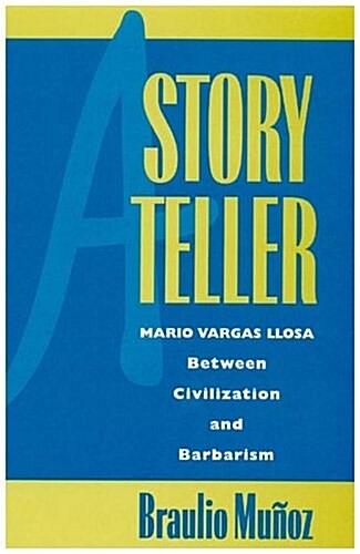 A Storyteller: Mario Vargas Llosa Between Civilization and Barbarism (Hardcover)