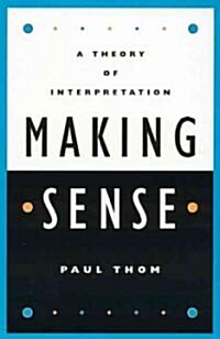 Making Sense: A Theory of Interpretation (Paperback)