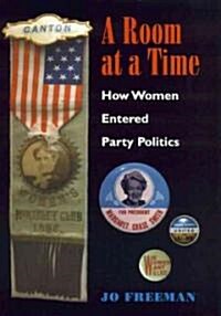 A Room at a Time: How Women Entered Party Politics (Hardcover)