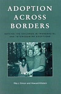 Adoption Across Borders: Serving the Children in Transracial and Intercountry Adoptions (Paperback)