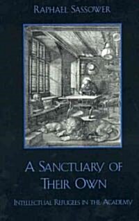 A Sanctuary of Their Own: Intellectual Refugees in the Academy (Paperback)