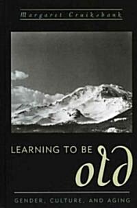 Learning to Be Old (Hardcover)