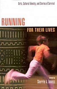 Running for Their Lives: Girls, Cultural Identity, and Stories of Survival (Paperback)