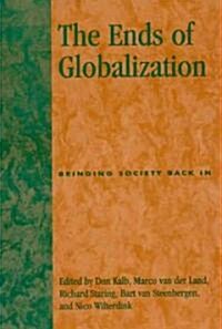 The Ends of Globalization: Bringing Society Back in (Paperback)