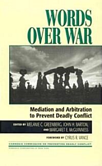 Words Over War: Mediation and Arbitration to Prevent Deadly Conflict (Paperback)