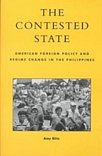 The Contested State: American Foreign Policy and Regime Change in the Philippines (Paperback)