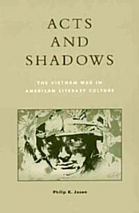 Acts and Shadows: The Vietnam War in American Literary Culture (Hardcover)