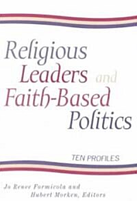 Religious Leaders and Faith-Based Politics: Ten Profiles (Paperback)