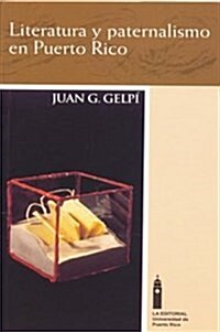 Literatura y paternalismo en Puerto Rico/ Literature and paternalism in Puerto Rico (Paperback)