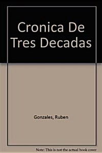 Cronica De Tres Decadas (Paperback)