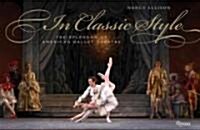 [중고] In Classic Style: The Splendor of American Ballet Theatre (Hardcover, Deluxe)