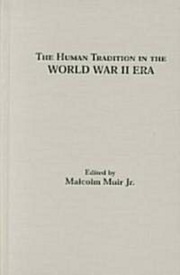 The Human Tradition in the World War II Era (Hardcover)