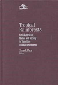 Tropical Rainforests: Latin American Nature and Society in Transition (Hardcover, Revised, Update)
